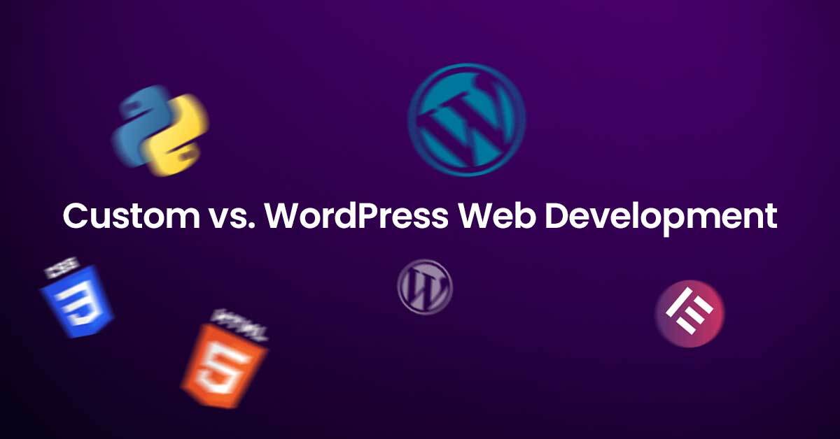 Custom vs WordPress web development