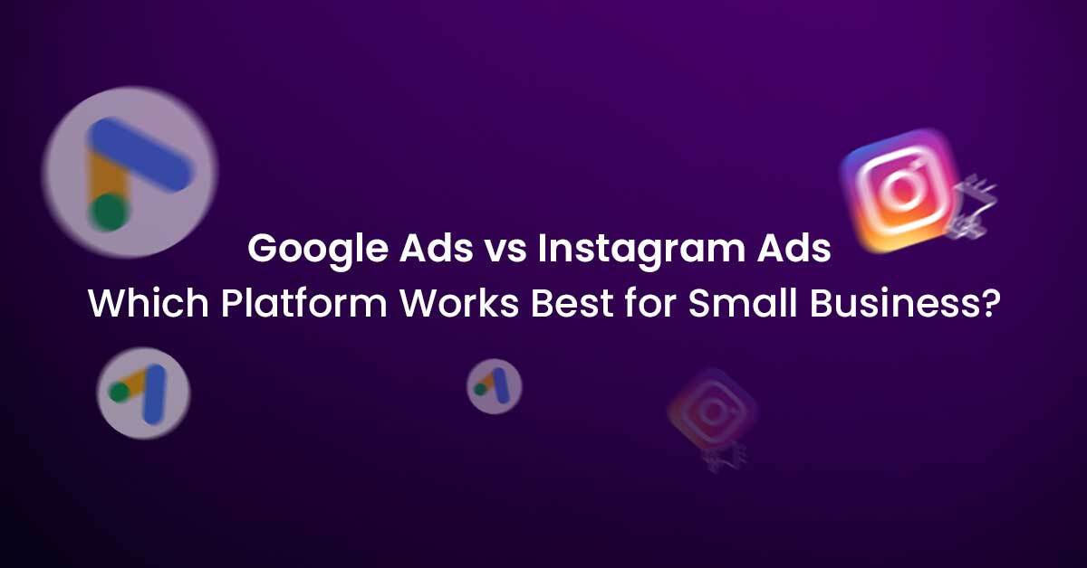 Google Ads vs Instagram Ads