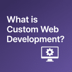 What is custom web development?